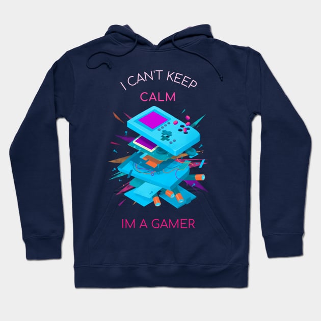 I CAN't Keep CALM - I am A Gamer Hoodie by i2studio